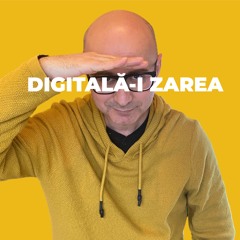 Digitală-i zarea