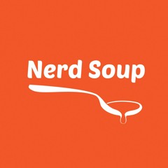 The Nerd Soup Podcast
