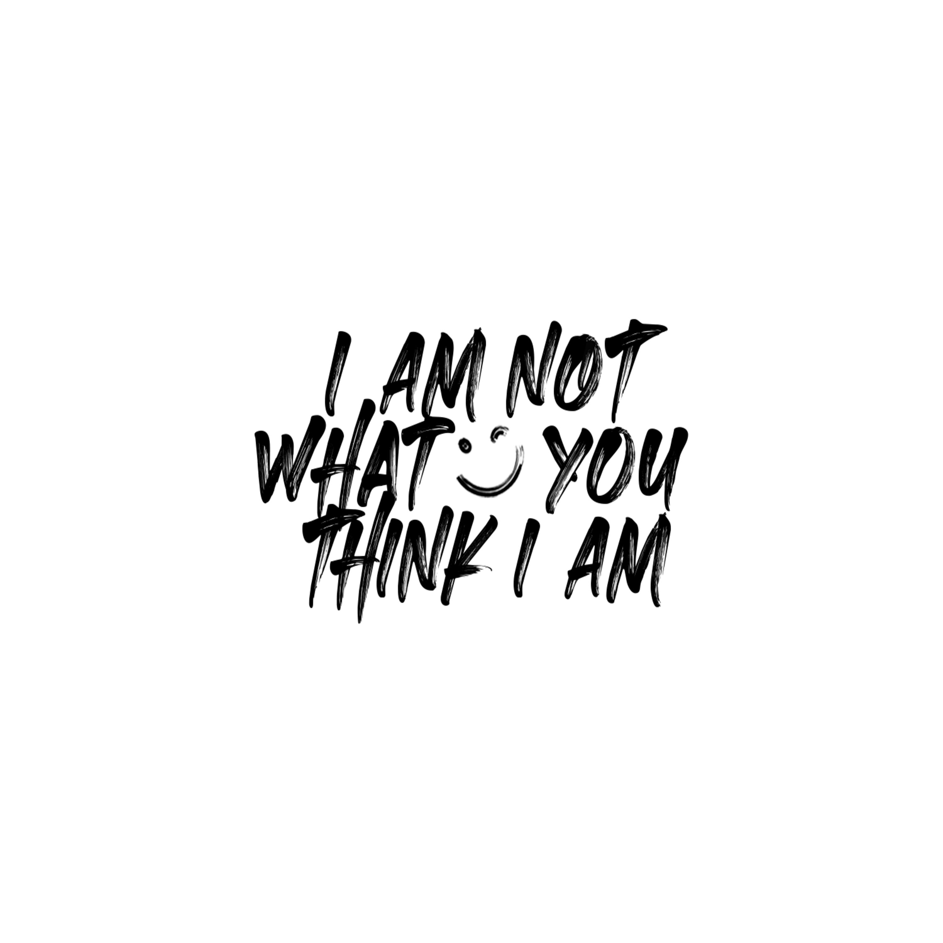 IAmNotWhatYouThinkIAm