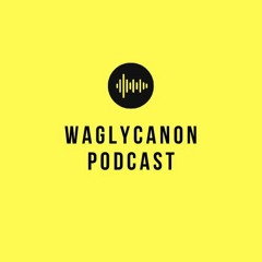 Waglycanon Podcast