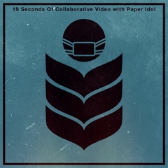 19 Seconds w/ Paper Idol