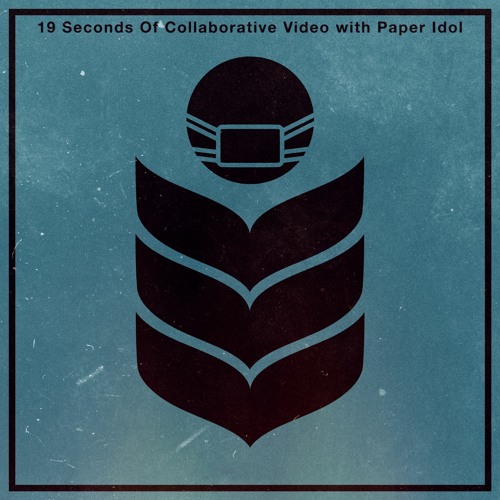 19 Seconds w/ Paper Idol’s avatar