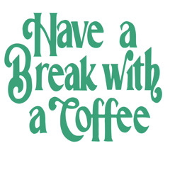 Have a Break with a Coffee