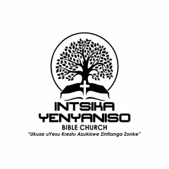 Intsika yenyaniso bible Church sermons!