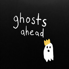 ghosts ahead