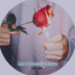 iamdeadrxses