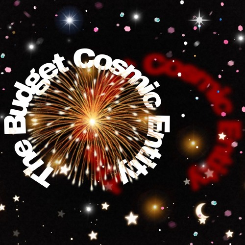 Stream The Budget Cosmic Entity music | Listen to songs, albums, playlists  for free on SoundCloud