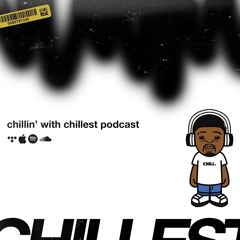 The Chillin' With Chillest Podcast