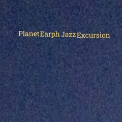 Planet Earph Jazz Excursion