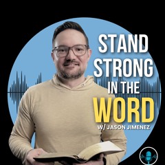 Stand Strong in the Word - Bible Study Podcast