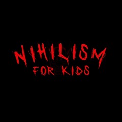 Nihilism For Kids 🤬