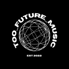 Too Future Music