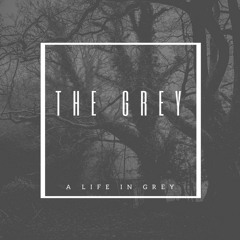 A Life In Grey