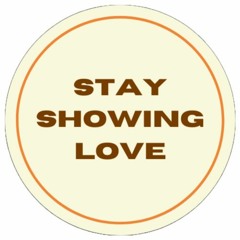 Stay Showing Love