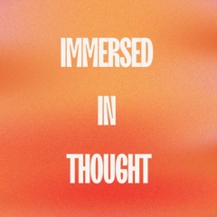 Immersed in thoguht