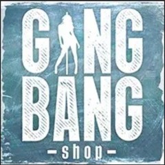GANG BANG
