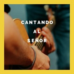 Cantando al Señor