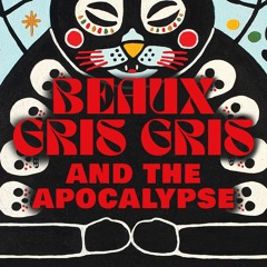 Beaux Gris Gris & The Apocalypse