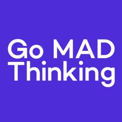 Go M.A.D. Thinking