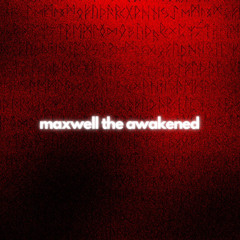 maxwell the awakened