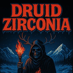 Druid Zirconia