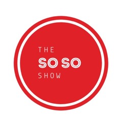 The So So Show