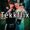 Tekkflix*Official*