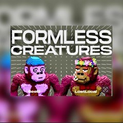Formless Creatures