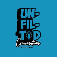 Unfiltered Conversations: The Podcast
