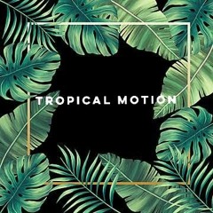 Tropical Motion