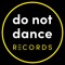 do not dance Records