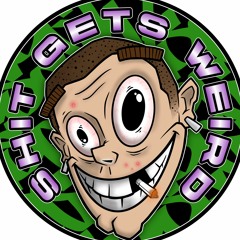 ShitGetsWeird