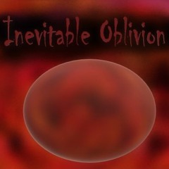 Inevitable Oblivion