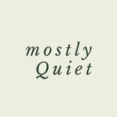 Mostly Quiet