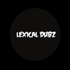 Lexical Dubz [Bushin]