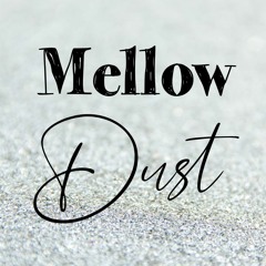 Mellow Dust
