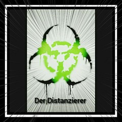 ☣DER DISTANZIERER☣