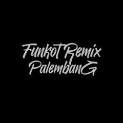 REMIX FUNKOT PALEMBANG (DJ ADIT ON THE MIX)