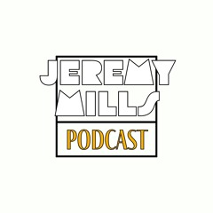 Jeremy Mills Podcast