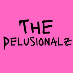 The Delusionalz