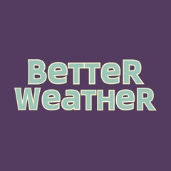 Better Weather