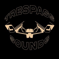 TRESPASS SOUNDS