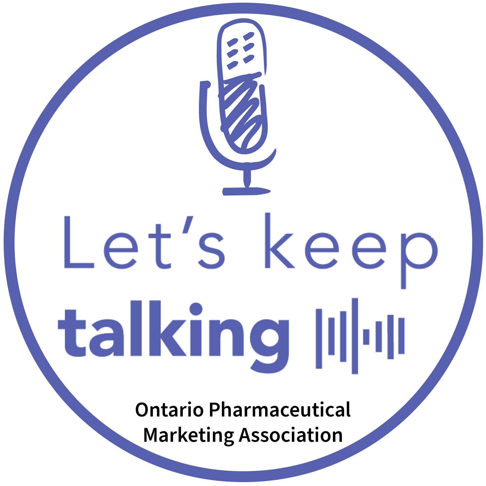 Let's Keep Talking - Ontario Pharmaceutical Marketing Association