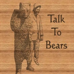 Talk To Bears