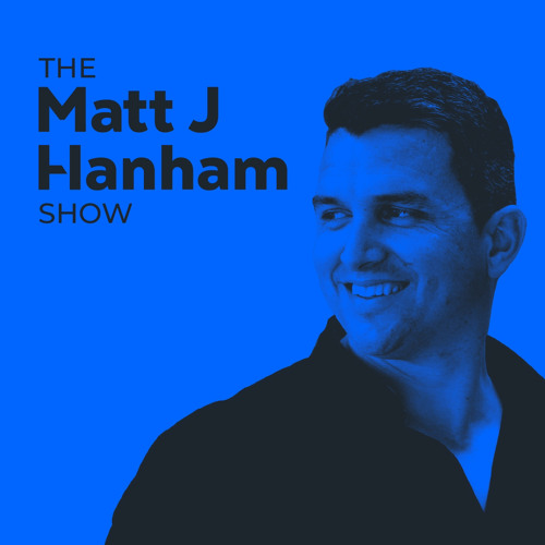 The Matt J Hanham Show’s avatar