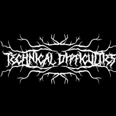 Technical Difficulties