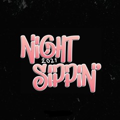 Night Sippin' 2021