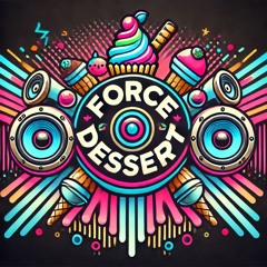 Force Dessert