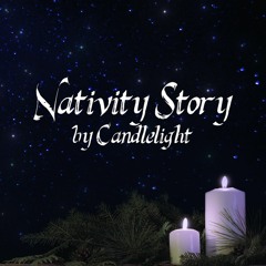 The Nativity Story by Candlelight