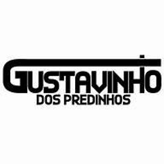 DJ GUSTAVINHO DOS PREDINHOS 2